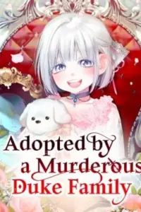 Adopted by a Murderous Duke Family