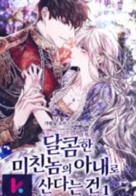 Living As A Madman’s Sweet Wife
