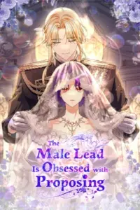 The Male Lead Is Obsessed With Proposing to Me