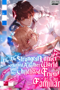 The Strongest Tamer Returned from Another World with his Childhood Friend as his Familiar
