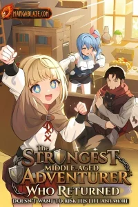 The Strongest Middle-Aged Adventurer Who Returned Doesn’t Want to Risk His Life Anymore