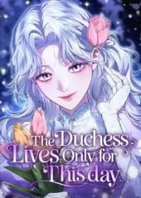 The Duchess Lives Only for This Day