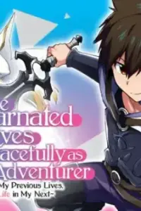 The Re-Reincarnated Boy Lives Peacefully as an S-Rank Adventurer ~ I, a Sage and Hero in My Previous Lives, Will Live a Simple Life in My Next