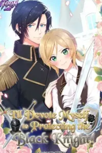 I’ll Devote Myself to Protecting the Black Knight!